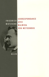 Friedrich Nietzsche - Correspondance avec Malwida von Meysenbug.
