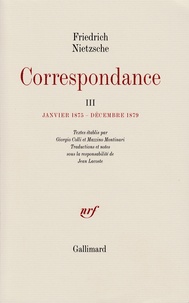 Friedrich Nietzsche - Correspondance - Tome 3, Janvier 1875-décembre 1879.