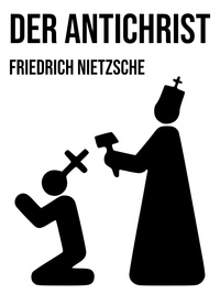 Friedrich Nietzsche - Der Antichrist.