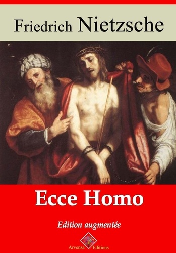 Ecce homo – suivi d'annexes. Nouvelle édition 2019