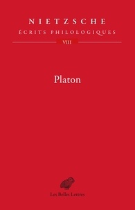 Friedrich Nietzsche - Ecrits philologiques - Tome 8, Platon.