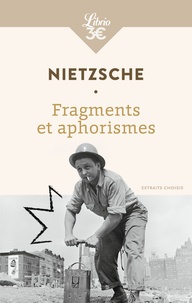 Friedrich Nietzsche - Fragments et aphorismes.