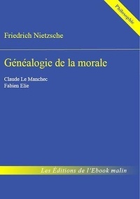 Friedrich Nietzsche - Généalogie de la morale - édition enrichie.