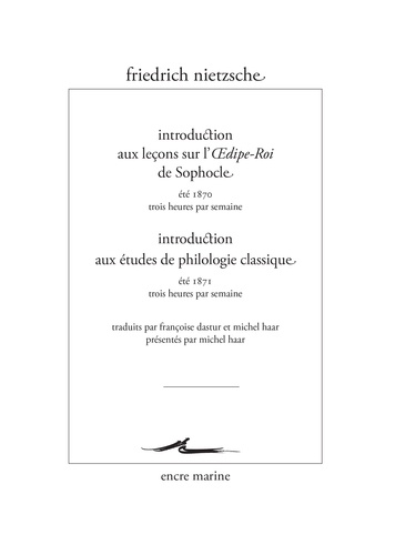 Friedrich Nietzsche - Introduction aux leçons sur l'Oedipe-roi de Sophocle ; Introduction aux études de philologie classique.