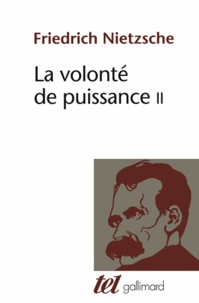 Friedrich Nietzsche - La volonté de puissance - Tome 2.