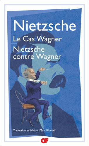 Friedrich Nietzsche - Le Cas Wagner - Nietzsche contre Wagner.