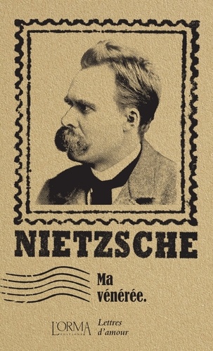 Friedrich Nietzsche - Ma vénérée - Lettres d’amour.