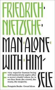 Friedrich Nietzsche - Man Alone with Himself.