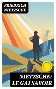 Nietzsche: Le Gai Savoir