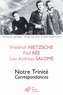 Friedrich Nietzsche et Paul Rée - Notre trinité - Correspondances.
