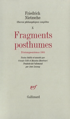 Friedrich Nietzsche - Oeuvres philosophiques complètes - Tome 10, Fragments posthumes (printemps - automne 1884).