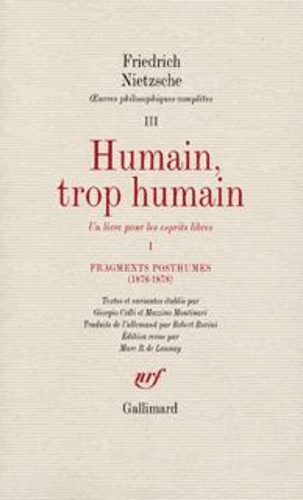 Friedrich Nietzsche - Oeuvres philosophiques complètes - Tome 3, Fragments posthumes (1876-1878) [1878-1879  Humain, trop humain Tome 1.