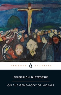 Friedrich Nietzsche et Robert C. Holub - On the Genealogy of Morals.