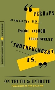 Friedrich Nietzsche - On Truth and Untruth - Selected Writings.
