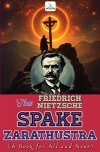 Thus Spake Zarathustra: "A Book for All and None"