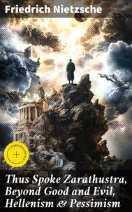 Thus Spoke Zarathustra, Beyond Good and Evil, Hellenism &amp; Pessimism