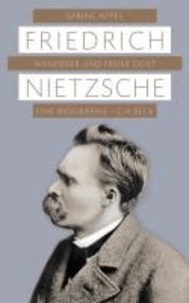 Friedrich Nietzsche - Wanderer und freier Geist.