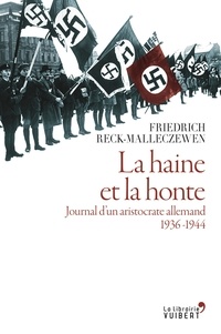 Friedrich-Percyval Reck-Malleczewen - La haine et la honte - Journal d'un aristocrate allemand 1936-1944.