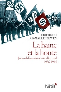 Elie Gabey et Friedrich Reck-Malleczewen - La Haine et la honte. Journal d'un aristocrate allemand. 1936-1944.