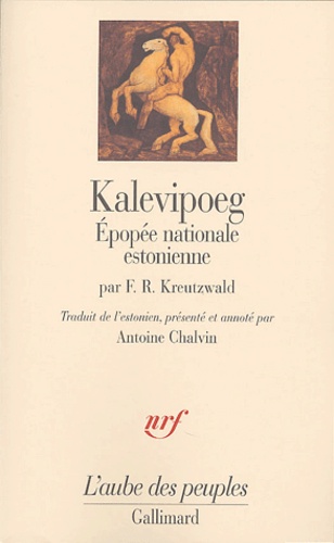 Friedrich-Reinhold Kreutzwald - Kalevipoeg - Epopée nationale estonienne.