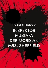 Friedrich S. Plechinger - Inspektor Mustafa - Der Mord an Mrs. Sheffield.