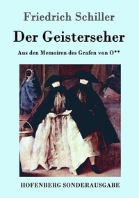  Friedrich Schiller - Der Geisterseher - Aus den Memoiren des Grafen von O**.