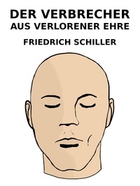Friedrich Schiller - Der Verbrecher aus verlorener Ehre.