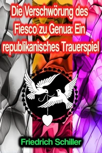 Die Verschwörung des Fiesco zu Genua: Ein republikanisches Trauerspiel