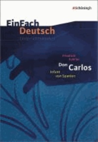 Friedrich Schiller: 'Don Carlos'. Gymnasiale Oberstufe - Klassen 11 - 13.