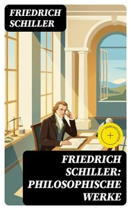 Friedrich Schiller: Philosophische Werke