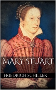 Friedrich Schiller - Mary Stuart.