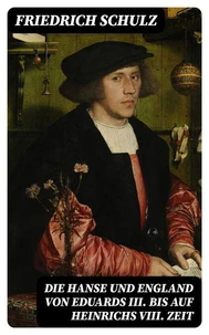 Die Hanse und England von Eduards III. bis auf Heinrichs VIII. Zeit
