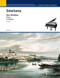 Friedrich Smetana - Schott Piano Classics  : La Moldau - Poème symphonique n° 2 tiré de "Ma Patrie". piano..