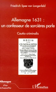 Allemagne 1631, Un Confesseur De Sorcieres Parle. Caution Criminalis