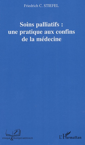 Friedrich Stiefel - Soins palliatifs : une pratique aux confins de la médecine.