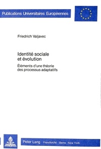 Friedrich Valjavec - Identité sociale et évolution - Eléments d'une théorie des processus adaptatifs.