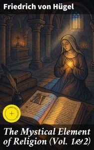 The Mystical Element of Religion (Vol. 1&amp;2)