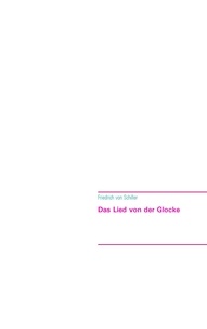 Friedrich von Schiller et Nikolaus Rehlinger - Das Lied von der Glocke.