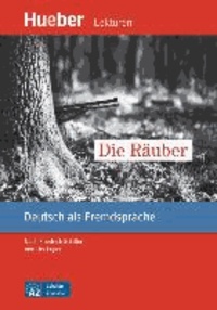 Friedrich von Schiller et Urs Luger - Die Räuber. Leseheft - nach Friedrich Schiller. Deutsch als Fremdsprache.