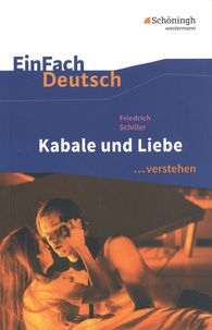 Friedrich von Schiller - Kabale und Liebe... verstehen.