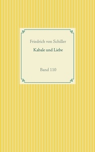 Friedrich von Schiller - Kabale und Liebe - Band 110.
