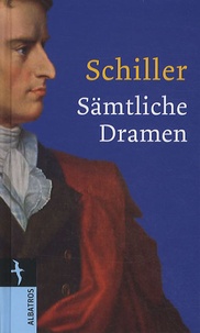 Friedrich von Schiller - Sämtliche Dramen.