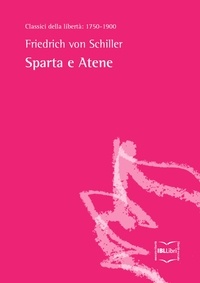 Friedrich von Schiller et Carlotta Alfonsi - Sparta e Atene.