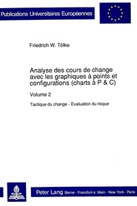 Friedrich w Toelke - Analyse des cours de change avec les graphiques à points et configurations (charts à P&C) - Volume 2-Tactique du change - Evaluation du risque.