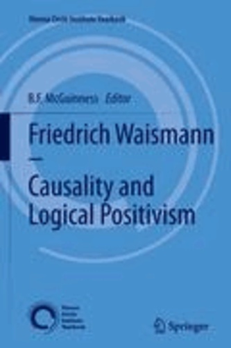 B. F. McGuinness - Friedrich Waismann - Causality and Logical Positivism.