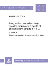 Friedrich wil Toelke - Analyse des cours de change avec les graphiques à points et configurations (charts à P&C) - Volume 1-Tendances - Couloirs de tendances - Formations.