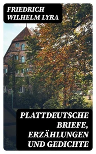 Plattdeutsche Briefe, Erzählungen und Gedichte
