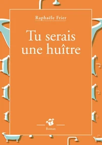 Tu serais une huître
