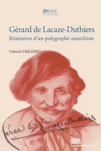 Gerard de lacaze-duthiersa : itineraires d'un polygraphe anarchiste