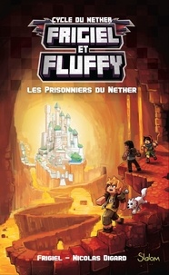  Frigiel et Nicolas Digard - Frigiel et Fluffy : Cycle de Nether Tome 2 : Les prisonniers du Nether.